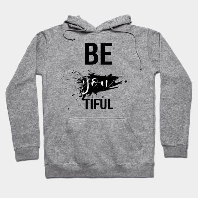 Be you Tiful Hoodie by Artistic Design